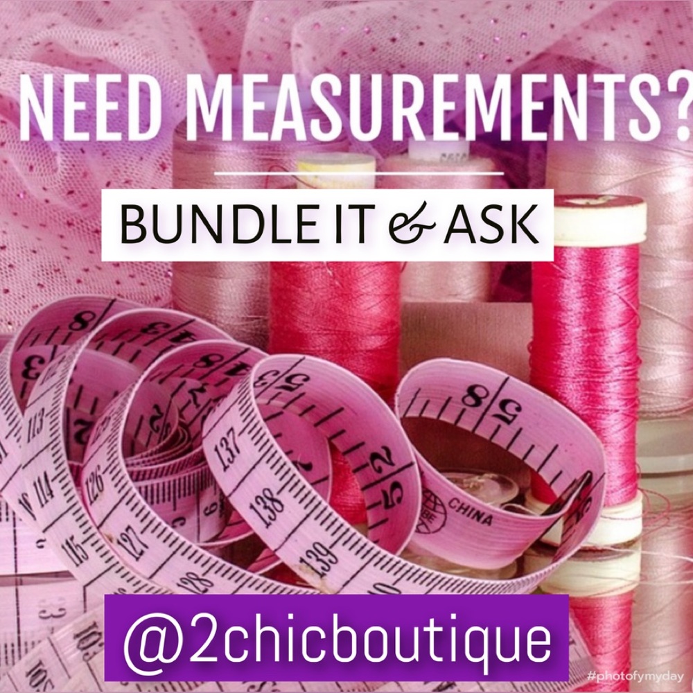 NEED MEASUREMENTS?! BUNDLE & ASK!!We’ll do our best!👯‍♀️